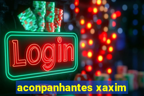 aconpanhantes xaxim